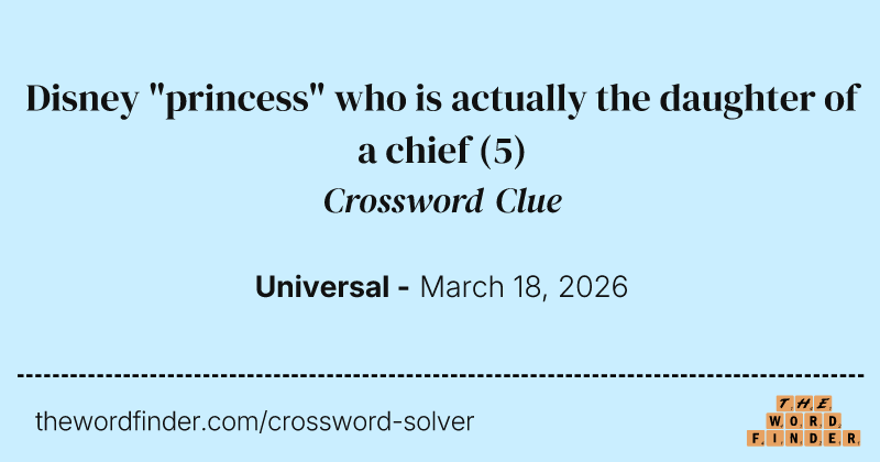 Disney "princess" who is actually the daughter of a chief crossword clue image