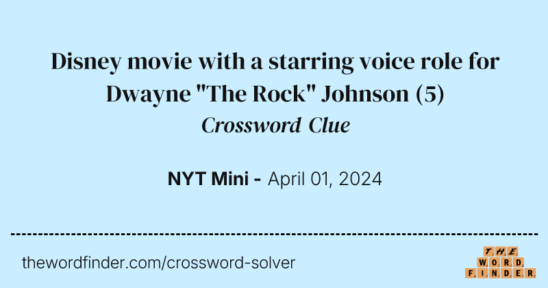Disney movie with a starring voice role for Dwayne "The Rock" Johnson crossword clue image