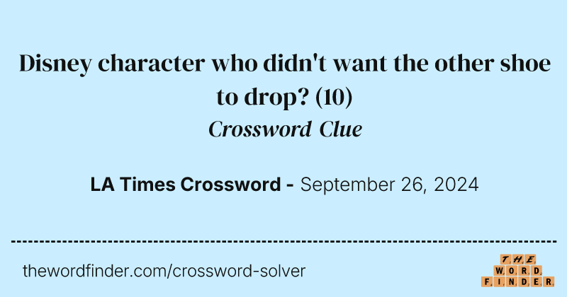 Disney character who didn't want the other shoe to drop? crossword clue image