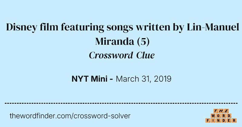 Disney film featuring songs written by Lin-Manuel Miranda crossword clue image