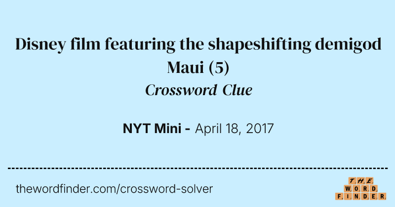 Disney film featuring the shapeshifting demigod Maui crossword clue image