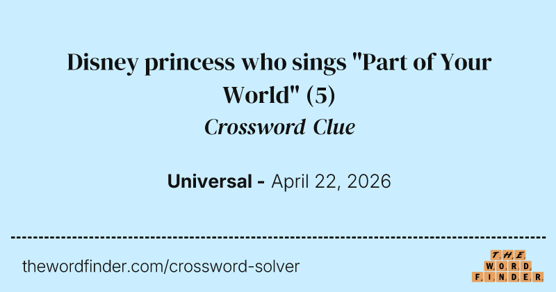 Disney princess who sings "Part of Your World" crossword clue image