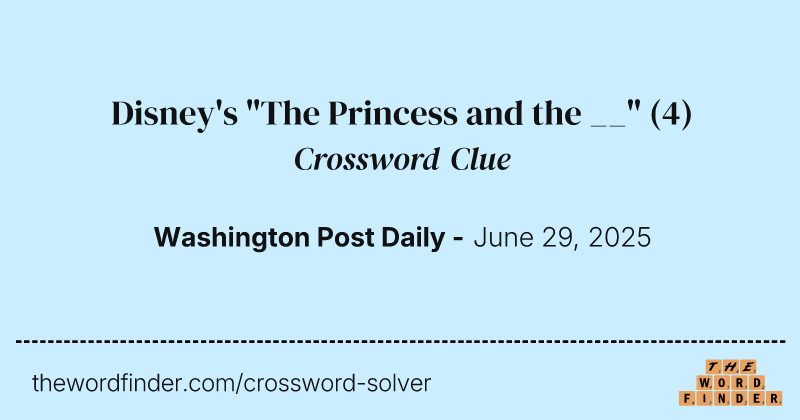 Disney's "The Princess and the __" crossword clue image