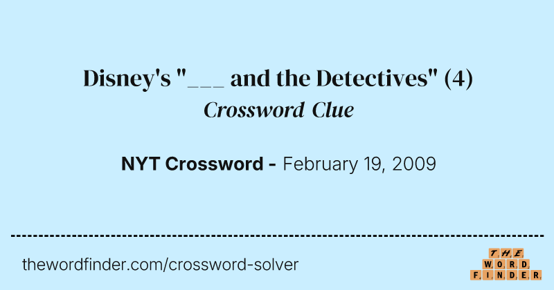 Disney's "___ and the Detectives" crossword clue image