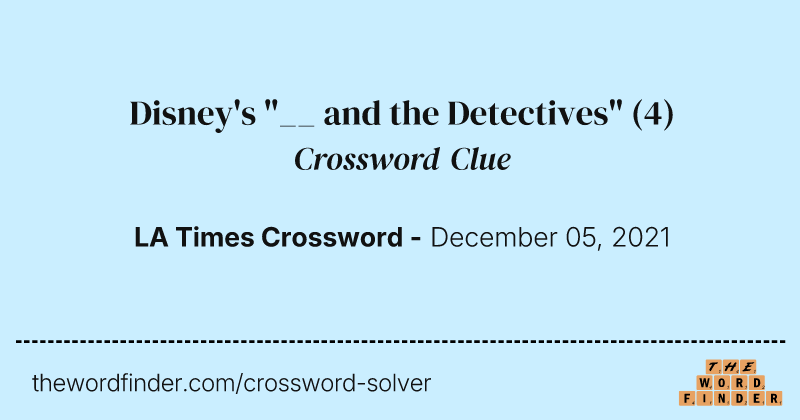 Disney's "__ and the Detectives" crossword clue image