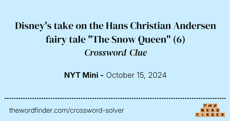 Disney's take on the Hans Christian Andersen fairy tale "The Snow Queen" crossword clue image