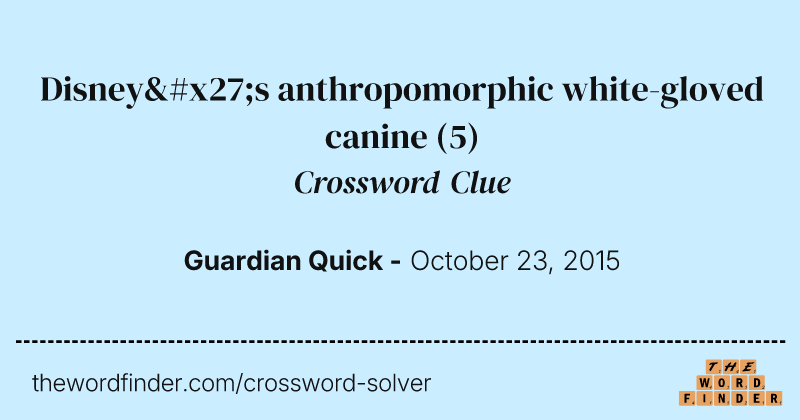 Disney's anthropomorphic white-gloved canine crossword clue image