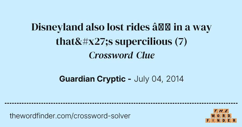 Disneyland also lost rides — in a way that's supercilious crossword clue image