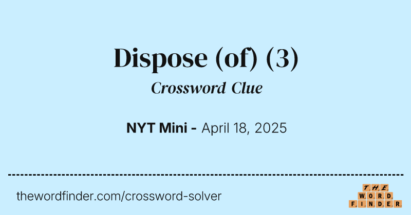 Dispose (of) crossword clue image