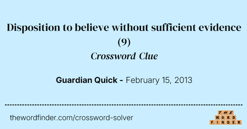 Disposition to believe without sufficient evidence crossword clue image