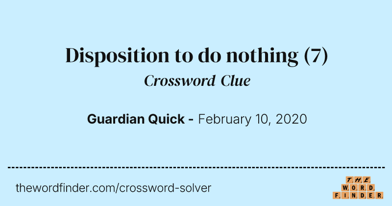 Disposition to do nothing crossword clue image