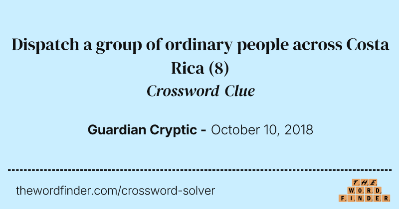 Dispatch a group of ordinary people across Costa Rica crossword clue image