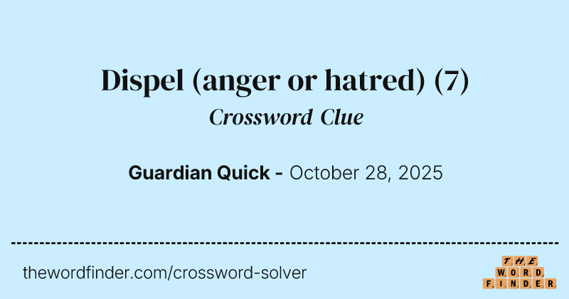 Dispel (anger or hatred) crossword clue image