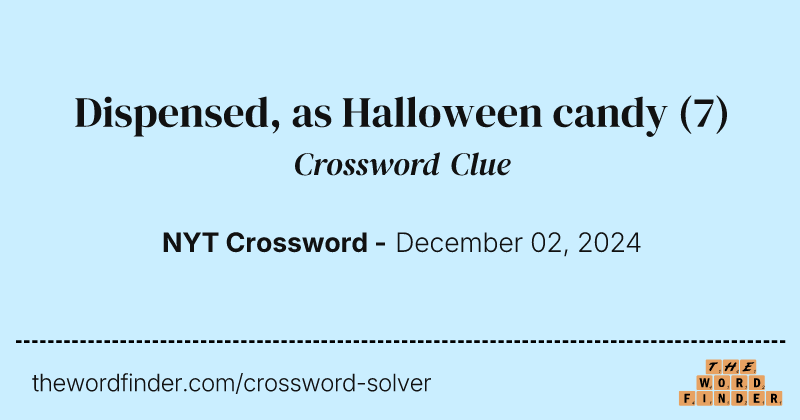 Dispensed, as Halloween candy crossword clue image