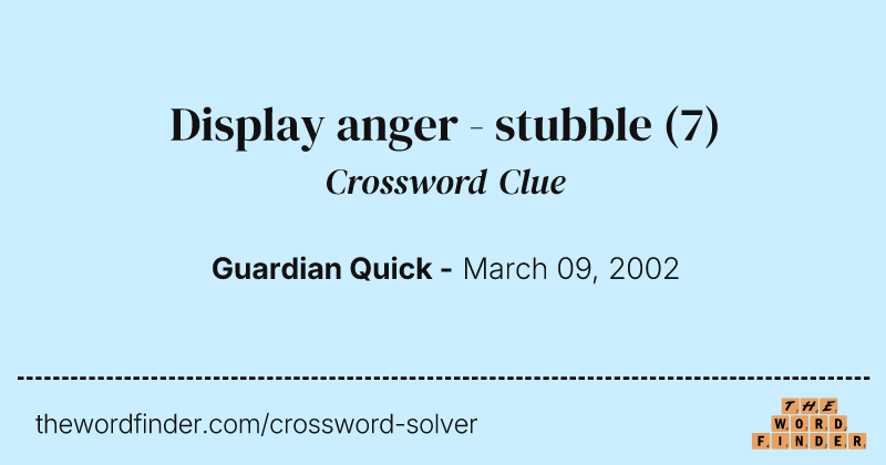 Display anger - stubble crossword clue image