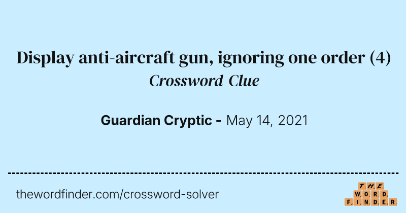 Display anti-aircraft gun, ignoring one order crossword clue image