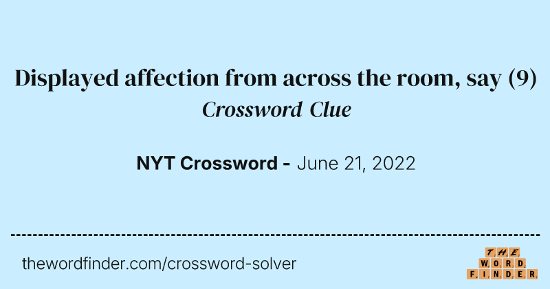 Displayed affection from across the room, say crossword clue image