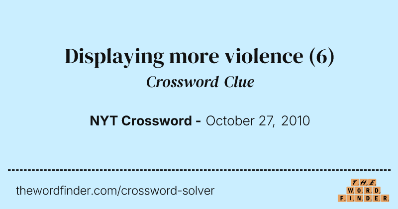 Displaying more violence crossword clue image