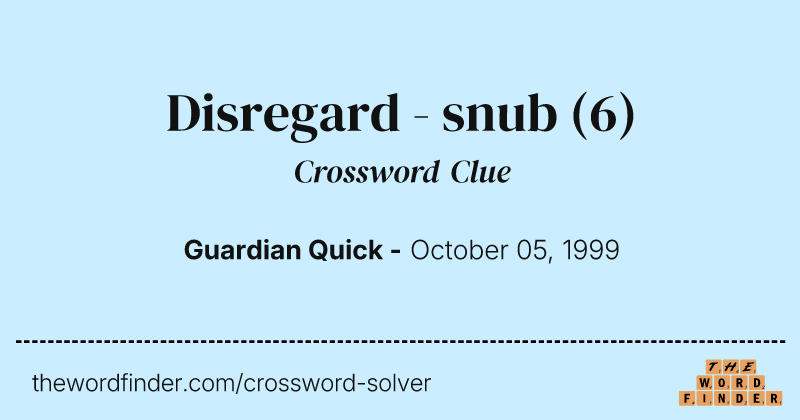 Disregard - snub crossword clue image