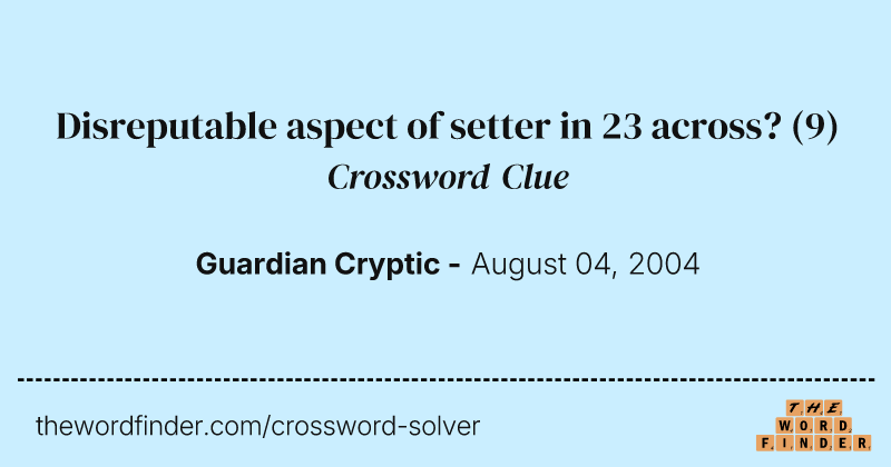 Disreputable aspect of setter in 23 across? crossword clue image