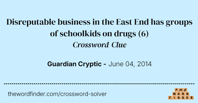 Disreputable business in the East End has groups of schoolkids on drugs crossword clue image