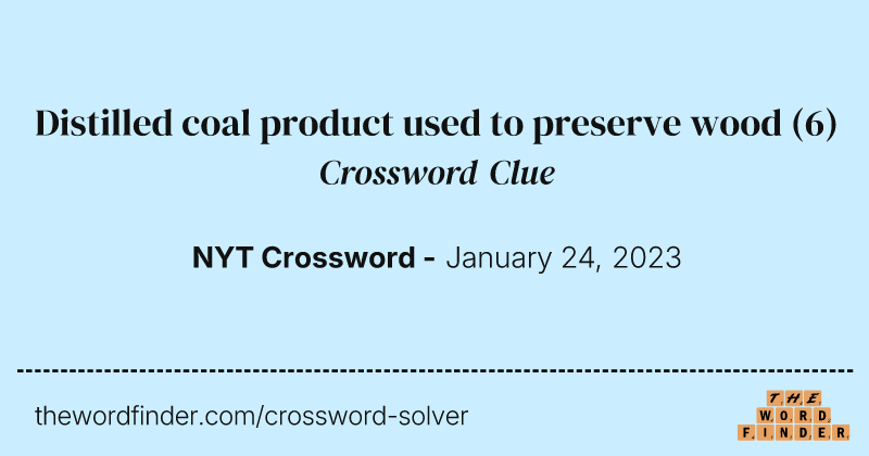 Distilled coal product used to preserve wood crossword clue image