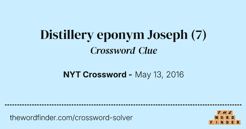Distillery eponym Joseph crossword clue image