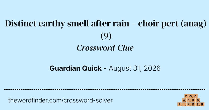 Distinct earthy smell after rain – choir pert (anag) crossword clue image