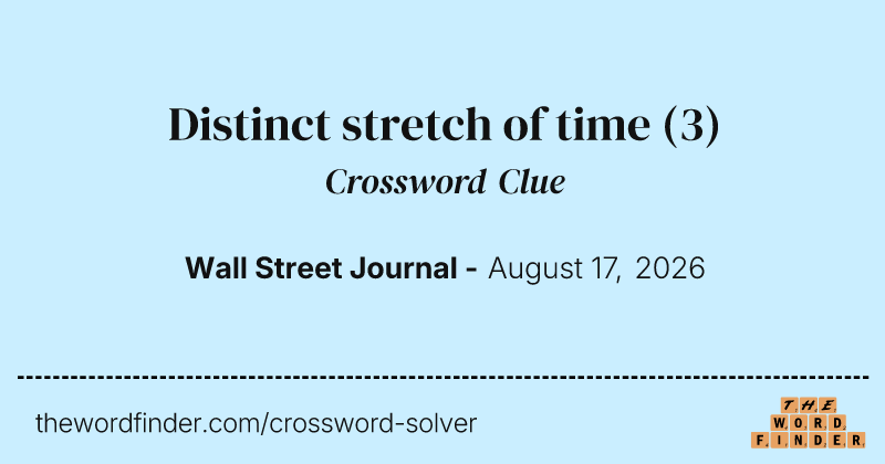 Distinct stretch of time crossword clue image