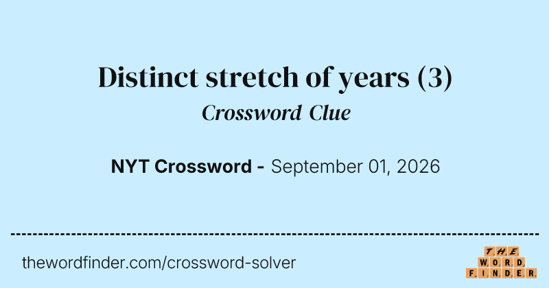 Distinct stretch of years crossword clue image