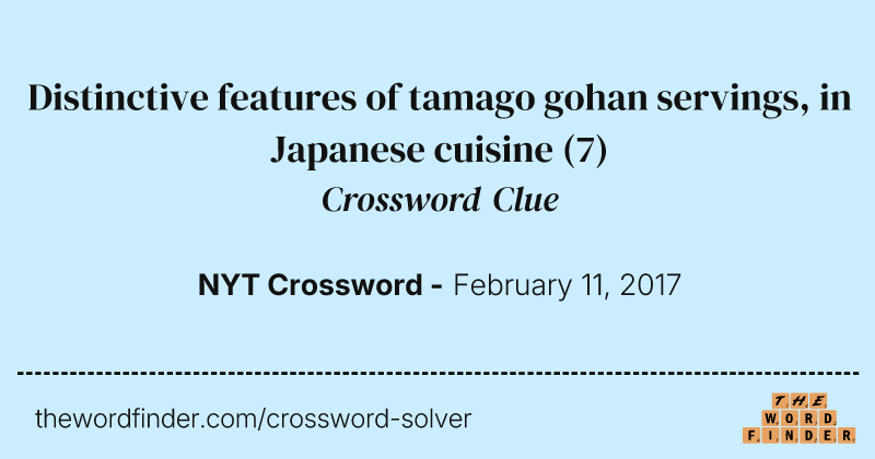Distinctive features of tamago gohan servings, in Japanese cuisine crossword clue image