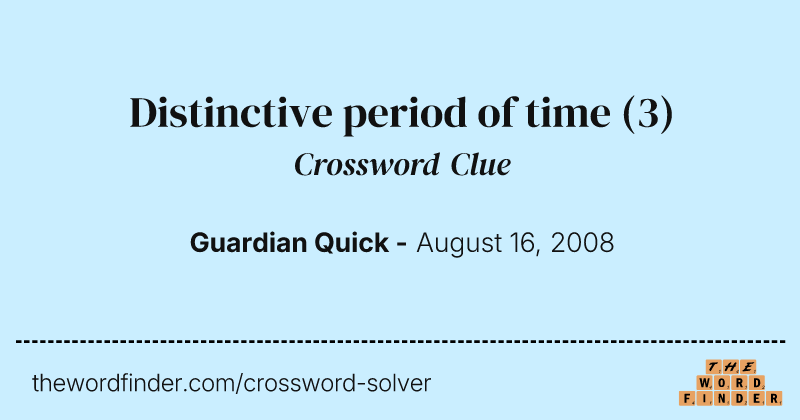 Distinctive period of time crossword clue image
