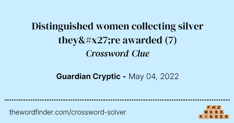 Distinguished women collecting silver they're awarded crossword clue image