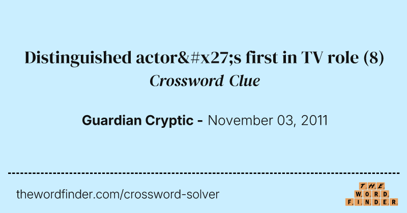 Distinguished actor's first in TV role crossword clue image