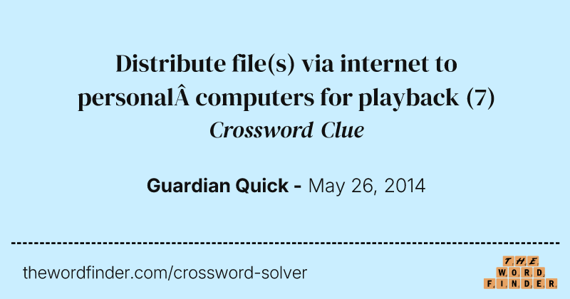 Distribute file(s) via internet to personal computers for playback crossword clue image