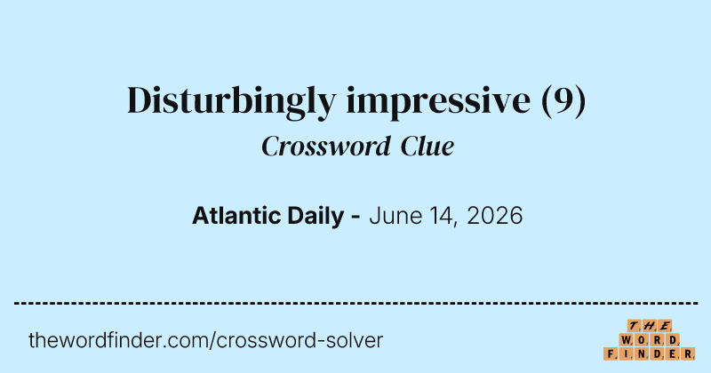 Disturbingly impressive crossword clue image