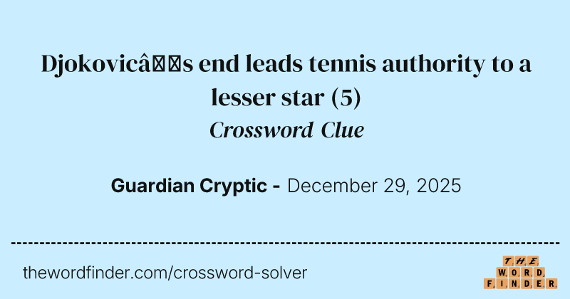 Djokovic’s end leads tennis authority to a lesser star crossword clue image
