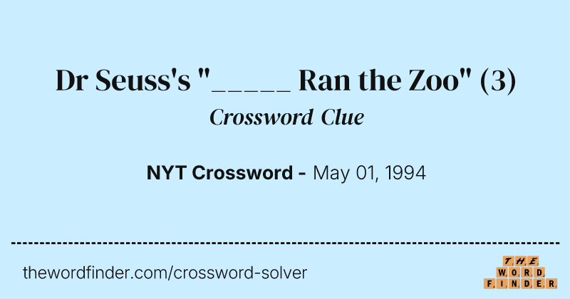Dr Seuss's "_____ Ran the Zoo" crossword clue image