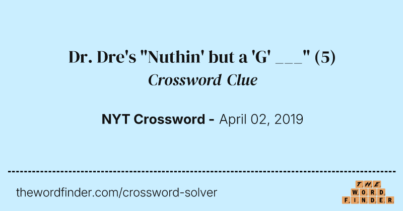 Dr. Dre's "Nuthin' but a 'G' ___" crossword clue image