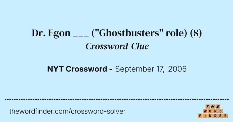 Dr. Egon ___ ("Ghostbusters" role) crossword clue image