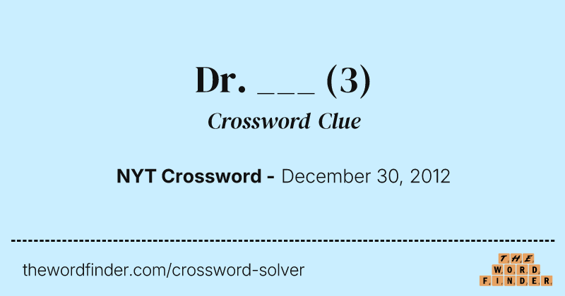 Dr. ___ crossword clue image