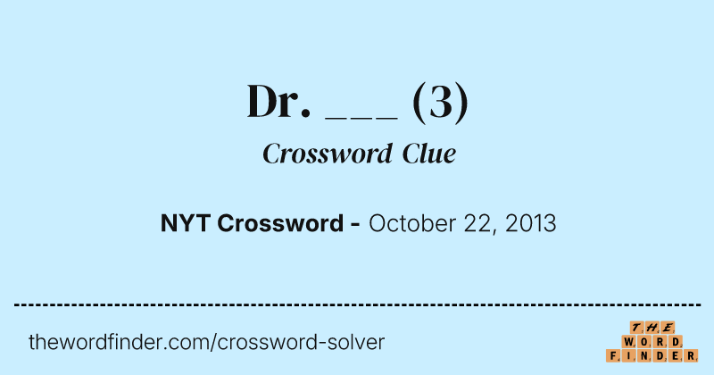 Dr. ___ crossword clue image