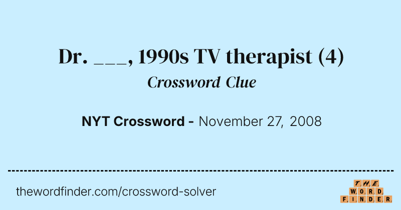 Dr. ___, 1990s TV therapist crossword clue image