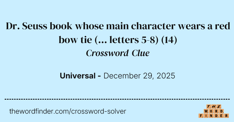 Dr. Seuss book whose main character wears a red bow tie (... letters 5-8) crossword clue image