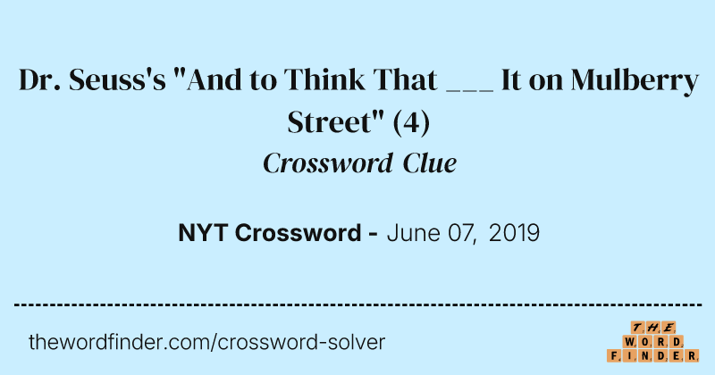 Dr. Seuss's "And to Think That ___ It on Mulberry Street" crossword clue image