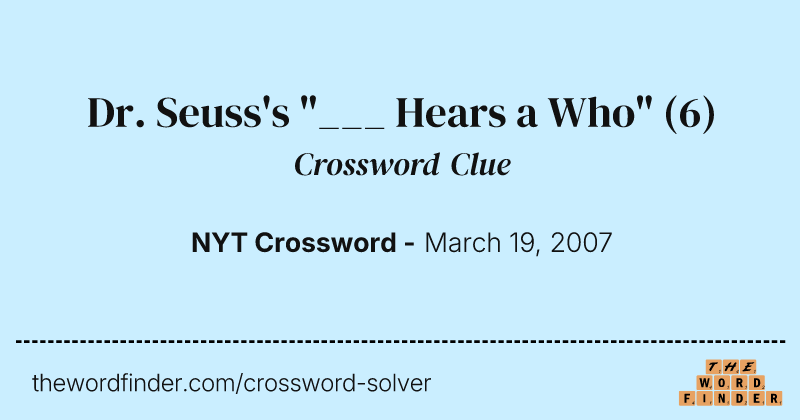Dr. Seuss's "___ Hears a Who" crossword clue image