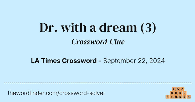 Dr. with a dream crossword clue image