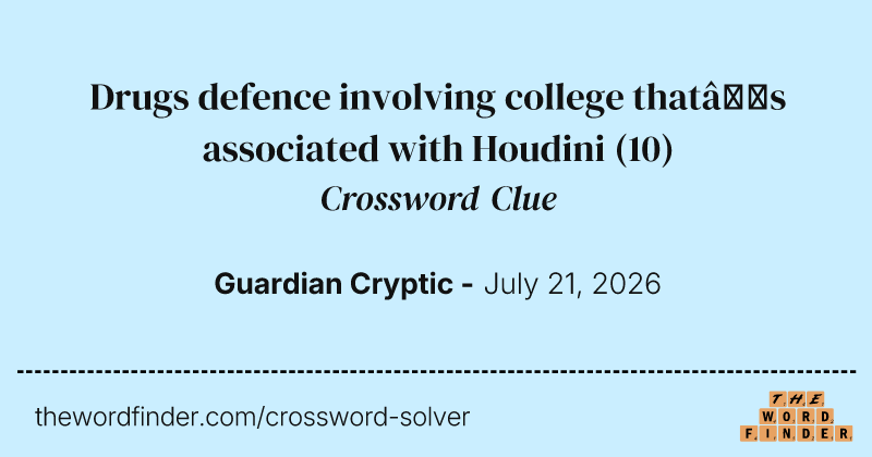 Drugs defence involving college that’s associated with Houdini crossword clue image