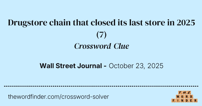 Drugstore chain that closed its last store in 2025 crossword clue image