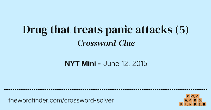 Drug that treats panic attacks crossword clue image
